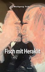 Fisch mit Heraklit Cover des Buches Fisch mit Heraklit (ISBN: 9783990210482)
