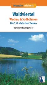 Wandererlebnis Waldviertel - Wachau & Südböhmen Cover des Buches Wandererlebnis Waldviertel - Wachau & Südböhmen (ISBN: 9783990240021)