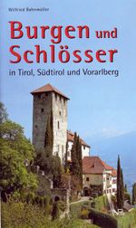 Burgen und Schlösser in Tirol, Südtirol und Vorarlberg Cover des Buches Burgen und Schlösser in Tirol, Südtirol und Vorarlberg (ISBN: 9783990240137)