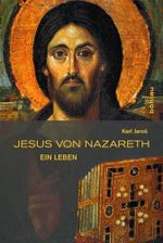 Jesus von Nazareth: Ein Leben Cover des Buches Jesus von Nazareth: Ein Leben (ISBN: 9783990245897)