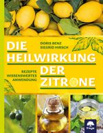 Die Heilwirkung der Zitrone Cover des Buches Die Heilwirkung der Zitrone (ISBN: 9783990251041)