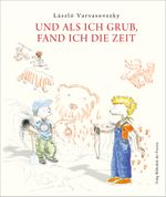 Und als ich grub, fand ich die Zeit Cover des Buches Und als ich grub, fand ich die Zeit (ISBN: 9783990281055)