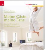 Meine Gäste - meine Fans Von der Servicewüste zur Gästebegeisterung Cover des Buches Meine Gäste - meine Fans Von der Servicewüste zur Gästebegeisterung (ISBN: 9783990331088)