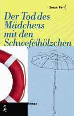 Der Tod des Mädchens mit den Schwefelhölzchen Cover des Buches Der Tod des Mädchens mit den Schwefelhölzchen (ISBN: 9783990370339)