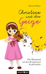 Christine und ihre Geige Cover des Buches Christine und ihre Geige (ISBN: 9783990383162)