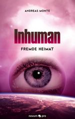 Inhuman: Fremde Heimat (German Edition) Cover des Buches Inhuman: Fremde Heimat (German Edition) (ISBN: 9783990383452)