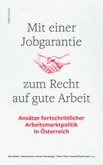 Mit einer Jobgarantie zum Recht auf gute Arbeit Cover des Buches Mit einer Jobgarantie zum Recht auf gute Arbeit (ISBN: 9783990466933)