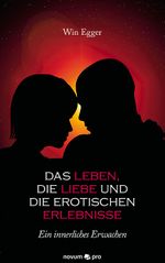 Das Leben, die Liebe und die erotischen Erlebnisse Cover des Buches Das Leben, die Liebe und die erotischen Erlebnisse (ISBN: 9783990483046)