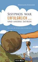 Sisyphos war erfolgreich ... und andere Satiren Cover des Buches Sisyphos war erfolgreich ... und andere Satiren (ISBN: 9783990485941)