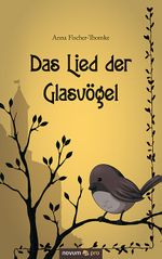 Das Lied der Glasvögel Cover des Buches Das Lied der Glasvögel (ISBN: 9783990487587)