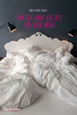Für Sex habe ich Zeit, für Liebe nicht Cover des Buches Für Sex habe ich Zeit, für Liebe nicht (ISBN: 9783990499801)