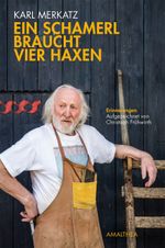 Ein Schamerl braucht vier Haxen Cover des Buches Ein Schamerl braucht vier Haxen (ISBN: 9783990500071)