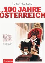 100 Jahre Österreich: Die Politik 1918–2018 im Spiegel des Humors Cover des Buches 100 Jahre Österreich: Die Politik 1918–2018 im Spiegel des Humors (ISBN: 9783990501023)
