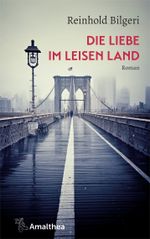 Die Liebe im leisen Land Cover des Buches Die Liebe im leisen Land (ISBN: 9783990501979)