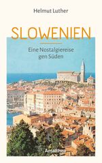 Slowenien Cover des Buches Slowenien (ISBN: 9783990502372)