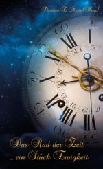 Das Rad der Zeit ... ein Stück Ewigkeit Cover des Buches Das Rad der Zeit ... ein Stück Ewigkeit (ISBN: 9783990510858)