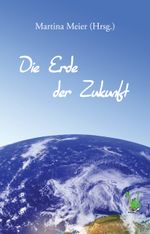 Die Erde der Zukunft Cover des Buches Die Erde der Zukunft (ISBN: 9783990510988)