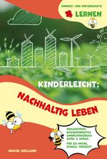 Kinderleicht: Nachhaltig leben - Umwelt- und Naturschutz lernen Cover des Buches Kinderleicht: Nachhaltig leben - Umwelt- und Naturschutz lernen (ISBN: 9783990512364)