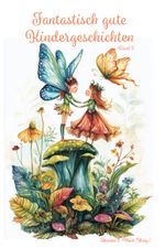 Fantastisch gute Kindergeschichten ... Band 5 Cover des Buches Fantastisch gute Kindergeschichten ... Band 5 (ISBN: 9783990513941)