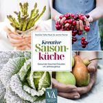 Kreative Saisonküche Cover des Buches Kreative Saisonküche (ISBN: 9783990522493)