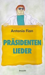 Präsidentenlieder Cover des Buches Präsidentenlieder (ISBN: 9783990591420)