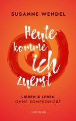 Heute komme ich zuerst. Lieben und leben ohne Kompromisse. Ein ungewöhnlicher Beziehungs-Ratgeber: Wie Sie Liebe und Lust in Ihrer Partnerschaft neu entfachen und dabei sich selbst finden. Cover des Buches Heute komme ich zuerst. Lieben und leben ohne Kompromisse. Ein ungewöhnlicher Beziehungs-Ratgeber: Wie Sie Liebe und Lust in Ihrer Partnerschaft neu entfachen und dabei sich selbst finden. (ISBN: 9783990600955)
