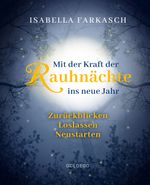 Mit der Kraft der Rauhnächte ins neue Jahr: Zurückblicken - Loslassen - Neustarten. Märchen & Lebensweisheiten zum innehalten und Kraft schöpfen. Mit Brauchtum & Ri-tualen den Jahreswechsel gestalten. Cover des Buches Mit der Kraft der Rauhnächte ins neue Jahr: Zurückblicken - Loslassen - Neustarten. Märchen & Lebensweisheiten zum innehalten und Kraft schöpfen. Mit Brauchtum & Ri-tualen den Jahreswechsel gestalten. (ISBN: 9783990601273)