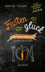 Fastenglück. Ein Selbstversuch – Nachmachen erlaubt. Cover des Buches Fastenglück. Ein Selbstversuch – Nachmachen erlaubt. (ISBN: 9783990601570)