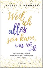 Weil ich alles sein kann, was ich will Cover des Buches Weil ich alles sein kann, was ich will (ISBN: 9783990601709)