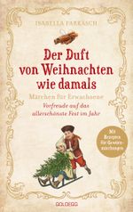 Der Duft von Weihnachten wie damals. Märchen für Erwachsene. Adventkalender-Buch mit Geschichten, Gedichten und Rezepten für die Vorweihnachtszeit. Mit Duftmischungen für mehr Weihnachtsstimmung! Cover des Buches Der Duft von Weihnachten wie damals. Märchen für Erwachsene. Adventkalender-Buch mit Geschichten, Gedichten und Rezepten für die Vorweihnachtszeit. Mit Duftmischungen für mehr Weihnachtsstimmung! (ISBN: 9783990602478)