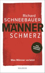 Männerschmerz. Was Männer verletzt. Wege zu innerer Freiheit, glücklichen Partnerschaften und einem gesundem Umgang mit Emotionen: Tipps vom Männer-Experten für ein authentisches Leben als Mann heute Cover des Buches Männerschmerz. Was Männer verletzt. Wege zu innerer Freiheit, glücklichen Partnerschaften und einem gesundem Umgang mit Emotionen: Tipps vom Männer-Experten für ein authentisches Leben als Mann heute (ISBN: 9783990602768)