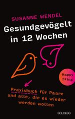 Gesundgevögelt in 12 Wochen. Praxisbuch für Paare und alle, die es wieder werden wollen. Beziehungspflege beginnt mit einem erfüllten Liebesleben: Sextipps für lange Beziehungen, die für Schwung sorgen! Cover des Buches Gesundgevögelt in 12 Wochen. Praxisbuch für Paare und alle, die es wieder werden wollen. Beziehungspflege beginnt mit einem erfüllten Liebesleben: Sextipps für lange Beziehungen, die für Schwung sorgen! (ISBN: 9783990602799)