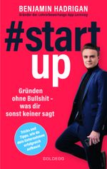 #startup. Gründen ohne Bullshit - was dir sonst keiner sagt. Was erfolgreiche Start-ups gemeinsam haben und wie du von der Idee zum eigenen Unternehmen kommst. Cover des Buches #startup. Gründen ohne Bullshit - was dir sonst keiner sagt. Was erfolgreiche Start-ups gemeinsam haben und wie du von der Idee zum eigenen Unternehmen kommst. (ISBN: 9783990602843)