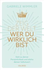 Zeig der Welt, wer du wirklich bist. Steh zu deiner Persönlichkeit und stärke deinen Selbstwert mit Übungen, die das Selbstbewusstsein aufbauen und negative Glaubenssätze auflösen Cover des Buches Zeig der Welt, wer du wirklich bist. Steh zu deiner Persönlichkeit und stärke deinen Selbstwert mit Übungen, die das Selbstbewusstsein aufbauen und negative Glaubenssätze auflösen (ISBN: 9783990602997)
