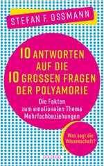 10 Antworten auf die 10 großen Fragen der Polyamorie Cover des Buches 10 Antworten auf die 10 großen Fragen der Polyamorie (ISBN: 9783990604403)