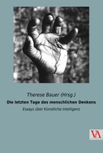 Die letzten Tage des menschlichen Denkens Cover des Buches Die letzten Tage des menschlichen Denkens (ISBN: 9783990610299)