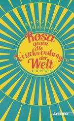 Rosa gegen die Verschwendung der Welt Cover des Buches Rosa gegen die Verschwendung der Welt (ISBN: 9783990650905)