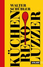 Küchen-Revoluzzer Cover des Buches Küchen-Revoluzzer (ISBN: 9783990651360)