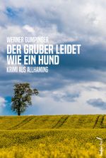 Der Gruber leidet wie ein Hund Cover des Buches Der Gruber leidet wie ein Hund (ISBN: 9783990742990)