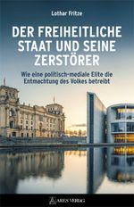Der freiheitliche Staat und seine Zerstörer Cover des Buches Der freiheitliche Staat und seine Zerstörer (ISBN: 9783990811443)