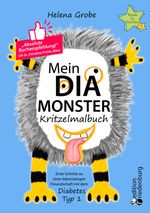 Mein Dia-Monster Kritzelmalbuch - Erste Schritte zu einer lebenslangen Freundschaft mit dem Diabetes Typ 1 Cover des Buches Mein Dia-Monster Kritzelmalbuch - Erste Schritte zu einer lebenslangen Freundschaft mit dem Diabetes Typ 1 (ISBN: 9783990821152)