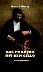 Das Phantom mit dem Cello Cover des Buches Das Phantom mit dem Cello (ISBN: 9783990847893)