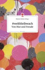 #weltbleibwach. Von Mut und Freude. Life is a story - story.one Cover des Buches #weltbleibwach. Von Mut und Freude. Life is a story - story.one (ISBN: 9783990871096)