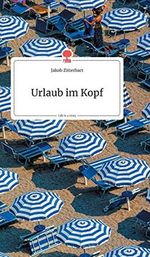 Urlaub im Kopf. Life is a Story Cover des Buches Urlaub im Kopf. Life is a Story (ISBN: 9783990872260)