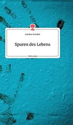 Spuren des Lebens. Life is a Story - story.one Cover des Buches Spuren des Lebens. Life is a Story - story.one (ISBN: 9783990874417)