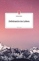 Debütantin im Leben. Life is a Story - story.one Cover des Buches Debütantin im Leben. Life is a Story - story.one (ISBN: 9783990875759)