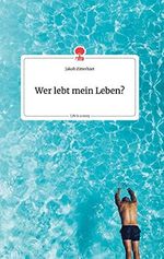 Wer lebt mein Leben? Life is a Story - story.one Cover des Buches Wer lebt mein Leben? Life is a Story - story.one (ISBN: 9783990876039)