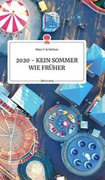 2020 - KEIN SOMMER WIE FRüHER. Life is a Story - story.one Cover des Buches 2020 - KEIN SOMMER WIE FRüHER. Life is a Story - story.one (ISBN: 9783990877050)