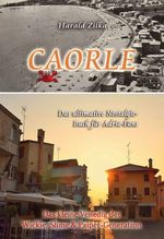 CAORLE - Das ultimative Fanbuch Cover des Buches CAORLE - Das ultimative Fanbuch (ISBN: 9783990935477)