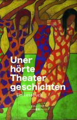 Unerhörte Theatergeschichten Cover des Buches Unerhörte Theatergeschichten (ISBN: 9783990940181)